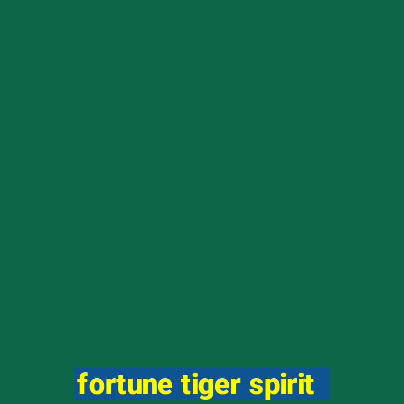 fortune tiger spirit